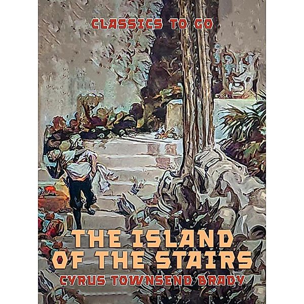 The Island of the Stairs, Cyrus Townsend Brady