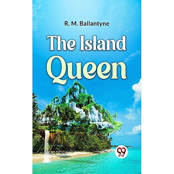 The Island Queen, R. M. Ballantyne