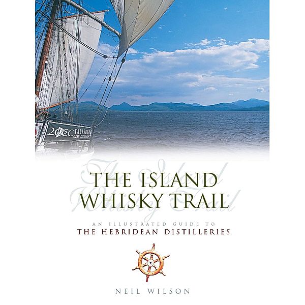 The Island Whisky Trail / Neil Wilson Publishing, Neil Wilson