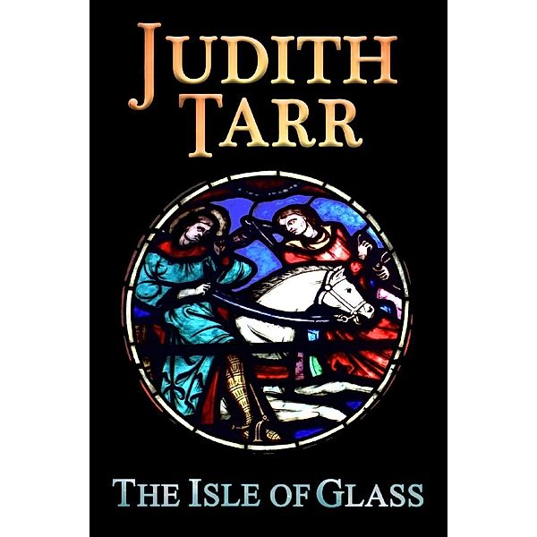 The Isle of Glass (The Hound and the Falcon, #1), Judith Tarr