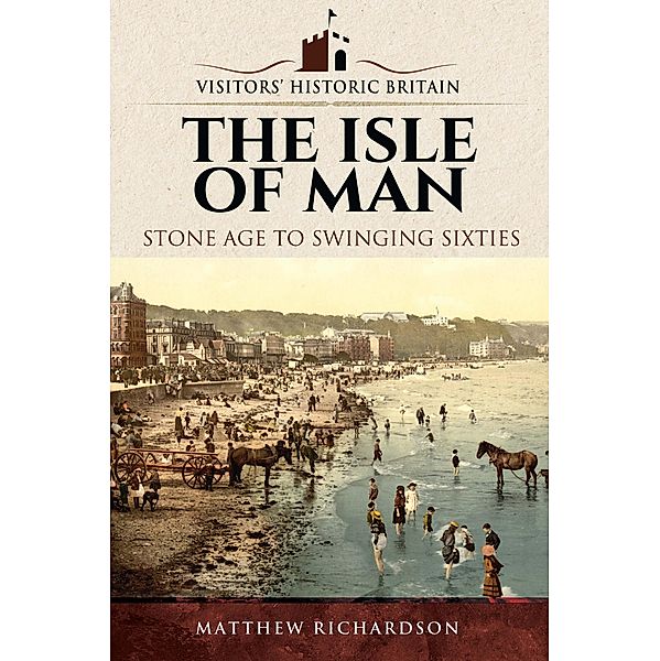 The Isle of Man / Visitors' Historic Britain, Matthew Richardson