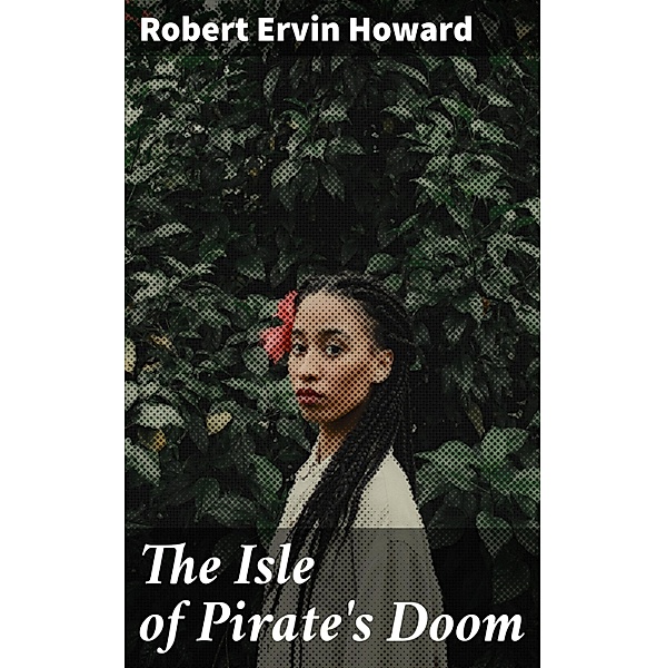 The Isle of Pirate's Doom, Robert Ervin Howard