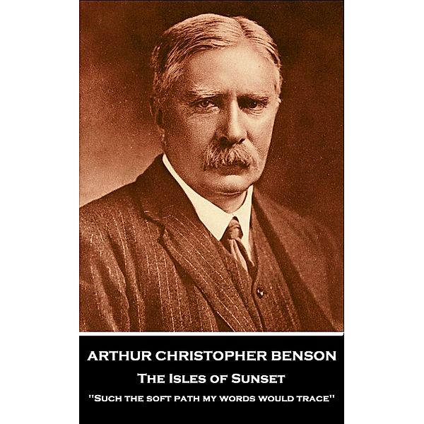 The Isles of Sunset, Arthur Christopher Benson