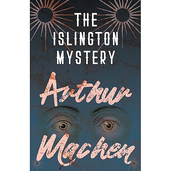 The Islington Mystery, Arthur Machen
