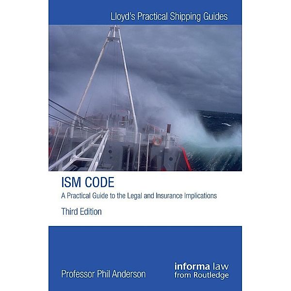 The ISM Code: A Practical Guide to the Legal and Insurance Implications, Phil Anderson