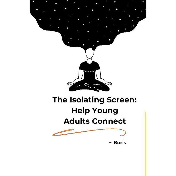 The Isolating Screen: Help Young Adults Connect, Marlon