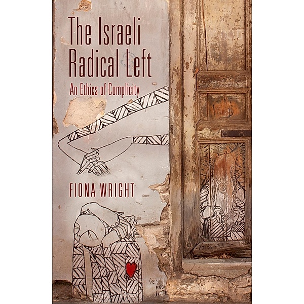 The Israeli Radical Left / The Ethnography of Political Violence, Fiona Wright