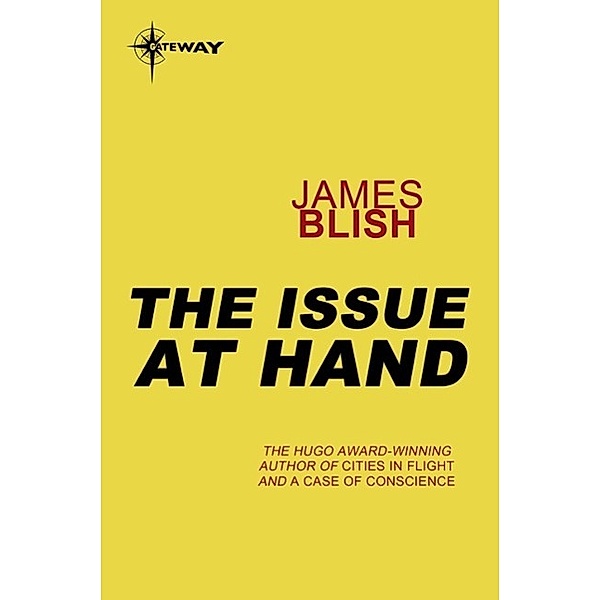 The Issue At Hand / Gateway, James Blish