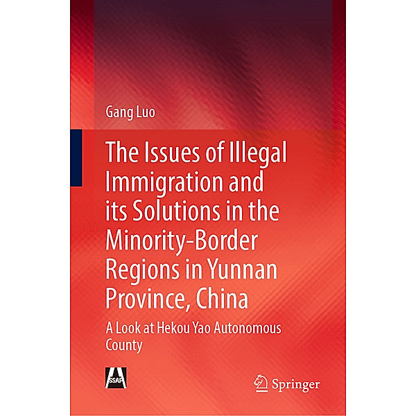 The Issues of Illegal Immigration and its Solutions in the Minority-Border Regions in Yunnan Province, China, Gang Luo