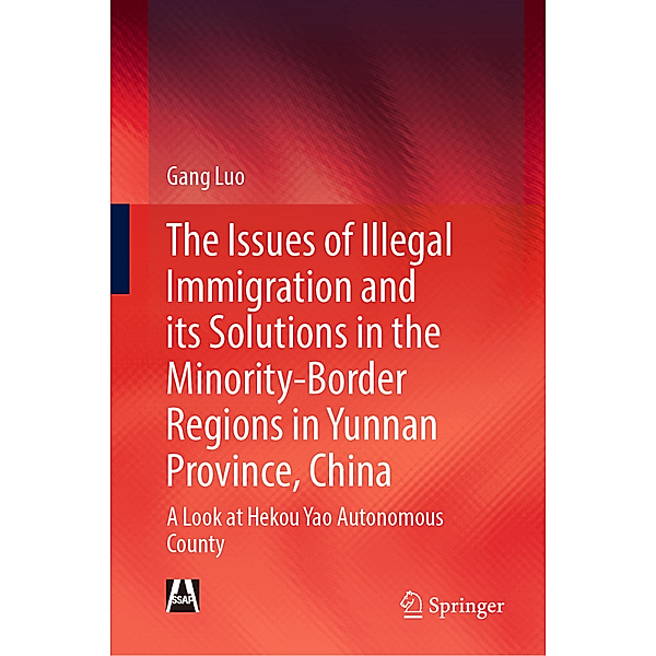 The Issues of Illegal Immigration and its Solutions in the Minority-Border Regions in Yunnan Province, China, Gang Luo
