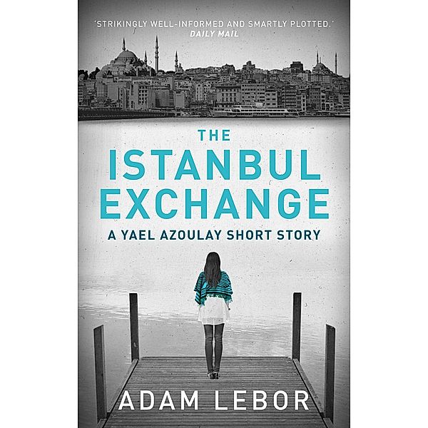 The Istanbul Exchange / Head of Zeus, Adam LeBor