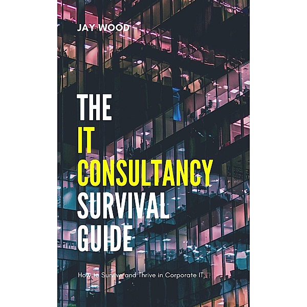 The IT Consultancy Survival Guide, Jay Wood