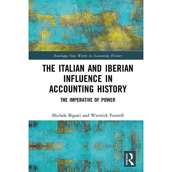 The Italian and Iberian Influence in Accounting History / Routledge New Works in Accounting History