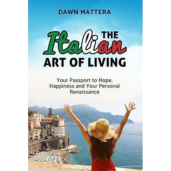 The Italian Art of Living, Dawn Mattera