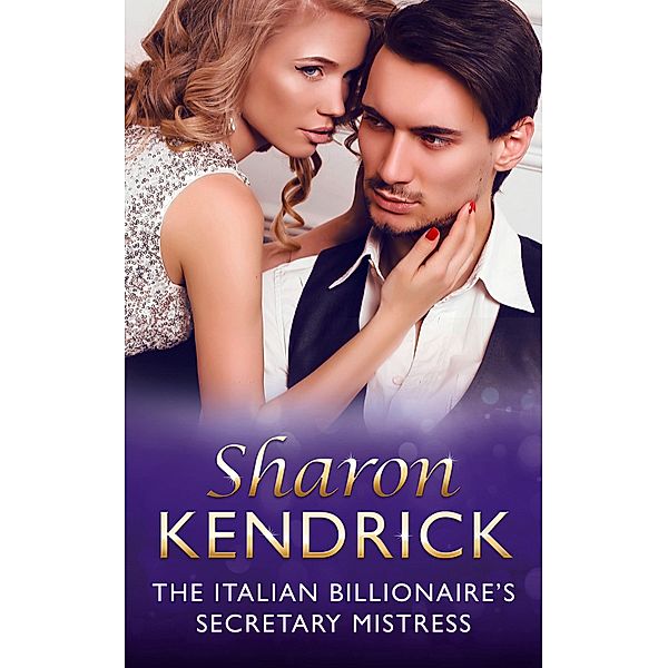 The Italian Billionaire's Secretary Mistress, Sharon Kendrick