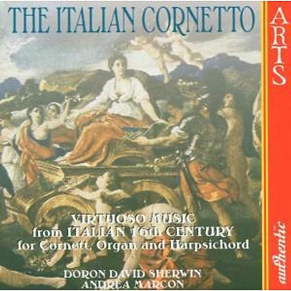 The Italian Cornetto - Virtuoso Music from Italian 16th Century for Cornett, Organ & Harpsichord, Andrea Marcon, Doron Sherwin