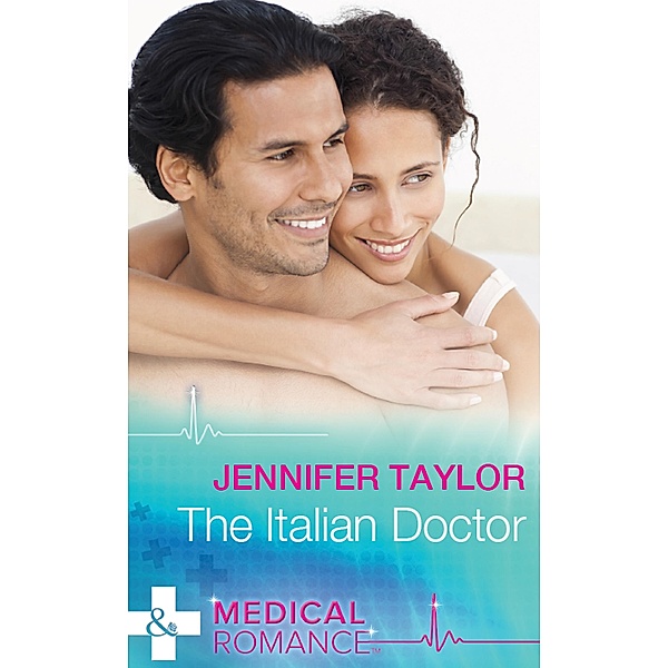 The Italian Doctor (Mills & Boon Medical) / Mills & Boon Medical, Jennifer Taylor
