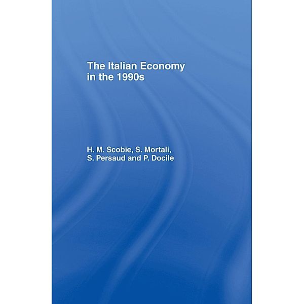 The Italian Economy in the 1990s, P. Doole, S. Mortali, S. Persuad, H M Scobie, H. M. Scobie