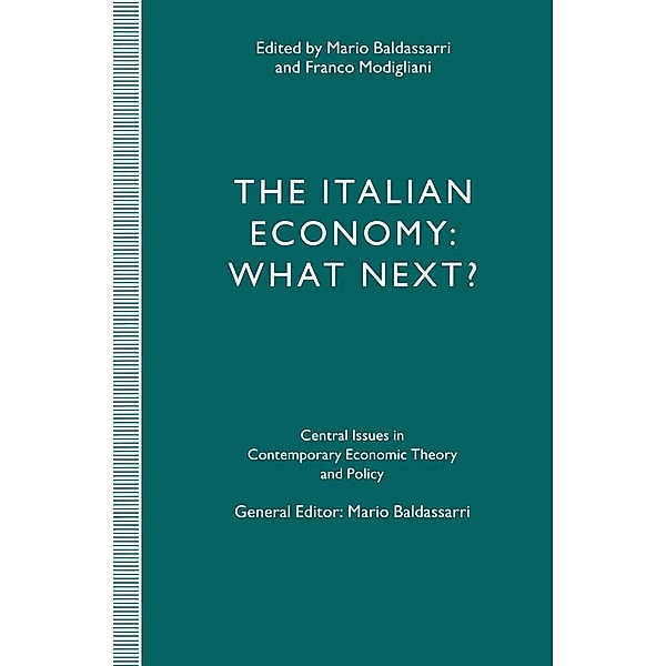 The Italian Economy: What Next? / Central Issues in Contemporary Economic Theory and Policy