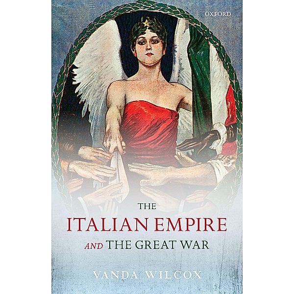 The Italian Empire and the Great War, Vanda Wilcox