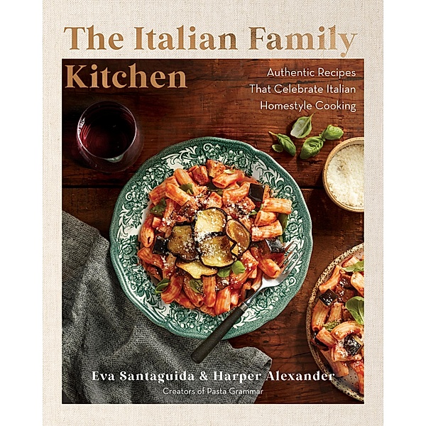 The Italian Family Kitchen, Eva Santaguida, Harper Alexander