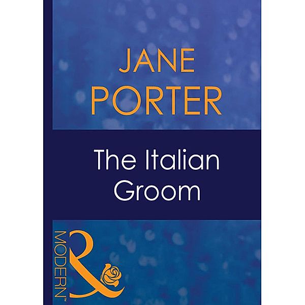 The Italian Groom (Mills & Boon Modern) (Wedlocked!, Book 44), Jane Porter