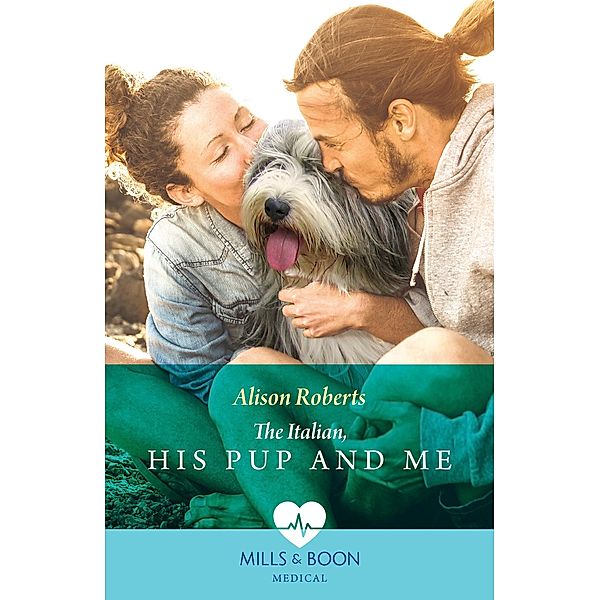The Italian, His Pup And Me (Paramedics and Pups, Book 2) (Mills & Boon Medical), Alison Roberts