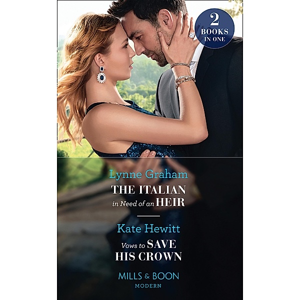 The Italian In Need Of An Heir / Vows To Save His Crown: The Italian in Need of an Heir / Vows to Save His Crown (Mills & Boon Modern) / Mills & Boon Modern, Lynne Graham, Kate Hewitt