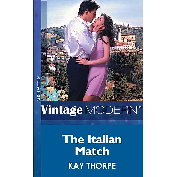 The Italian Match (Mills & Boon Modern) (Latin Lovers, Book 8) / Mills & Boon Modern, Kay Thorpe