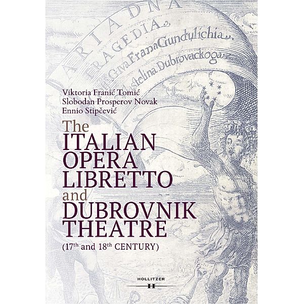 The Italian Opera Libretto and Dubrovnik Theatre, Viktoria Franic Tomic, Slobodan Prosperov Novak, Ennio Stipcevic