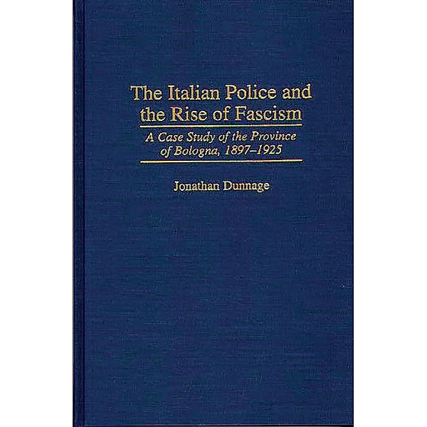 The Italian Police and the Rise of Fascism, Jonathan Dunnage