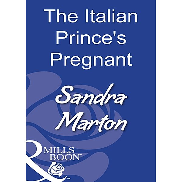 The Italian Prince's Pregnant Bride (Mills & Boon Modern) / Mills & Boon Modern, Sandra Marton