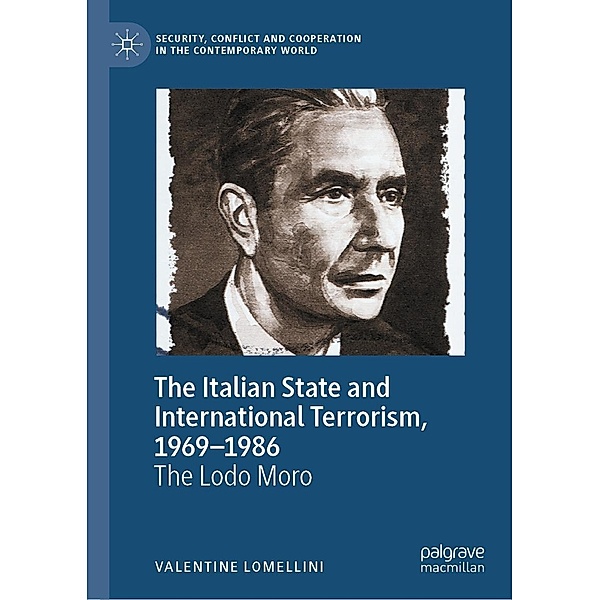 The Italian State and International Terrorism, 1969-1986 / Security, Conflict and Cooperation in the Contemporary World, Valentine Lomellini