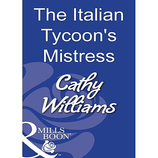 The Italian Tycoon's Mistress (Mills & Boon Modern), Cathy Williams