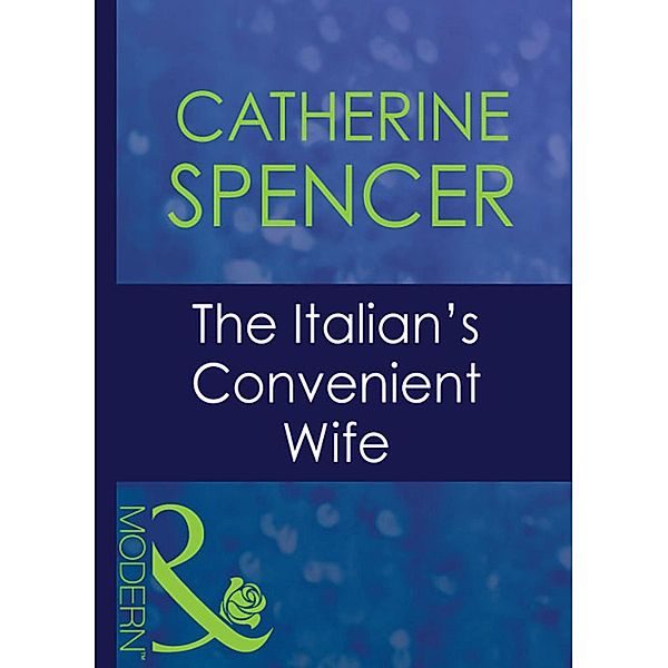 The Italian's Convenient Wife / Italian Husbands Bd.27, Catherine Spencer