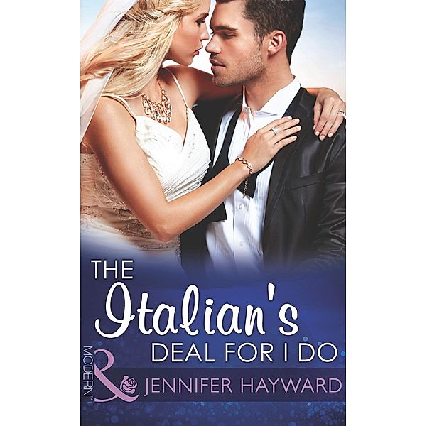The Italian's Deal For I Do (Mills & Boon Modern) (Society Weddings, Book 1), Jennifer Hayward