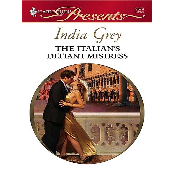 The Italian's Defiant Mistress, India Grey