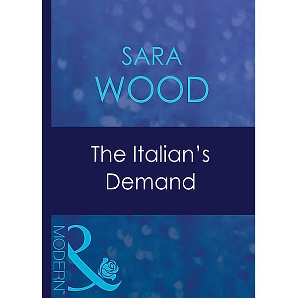 The Italian's Demand / Italian Husbands Bd.12, Sara Wood