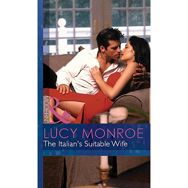 The Italian's Suitable Wife (Mills & Boon Modern) (Italian Husbands, Book 8) / Mills & Boon Modern, Lucy Monroe