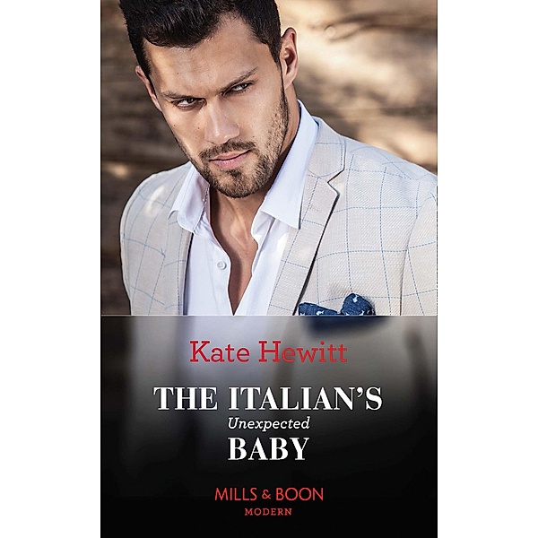 The Italian's Unexpected Baby (Mills & Boon Modern) (Secret Heirs of Billionaires, Book 32) / Mills & Boon Modern, Kate Hewitt