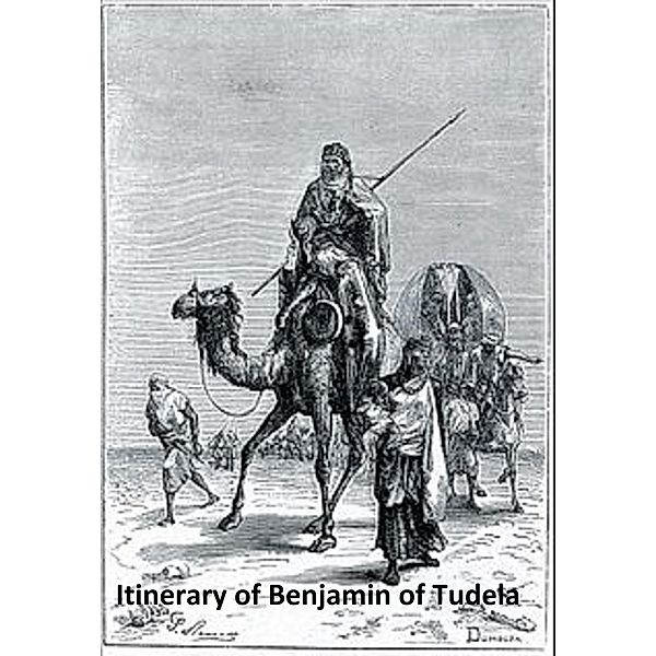 The Itinerary of Benjamin of Tudela, Benjamin Of Tudela