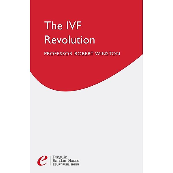 The Ivf Revolution, Robert Winston