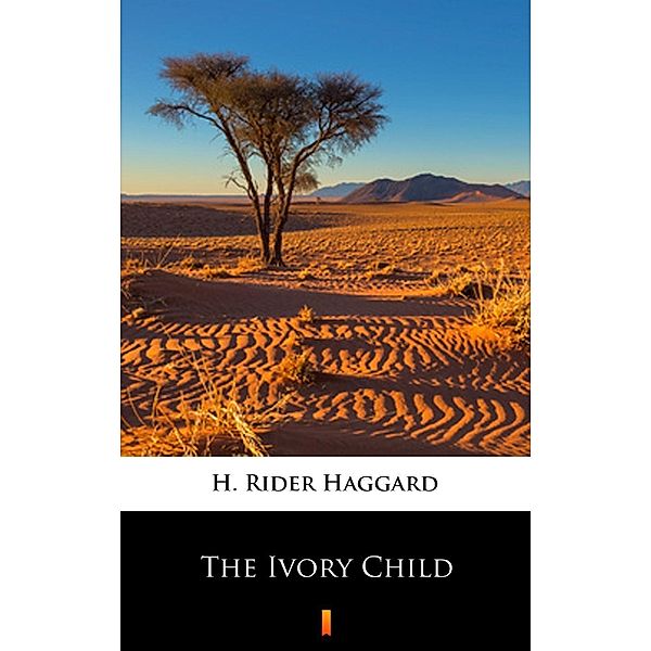 The Ivory Child, H. Rider Haggard