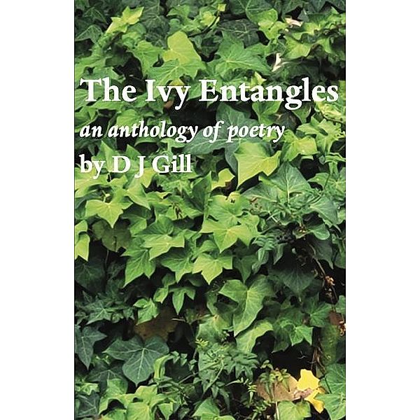 The Ivy Entangles, D J Gill