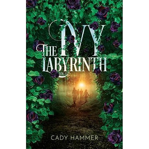 The Ivy Labyrinth / The Ivy Labyrinth Bd.1, Cady Hammer