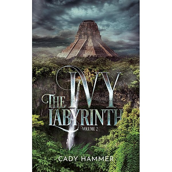 The Ivy Labyrinth: Volume 2 / The Ivy Labyrinth, Cady Hammer