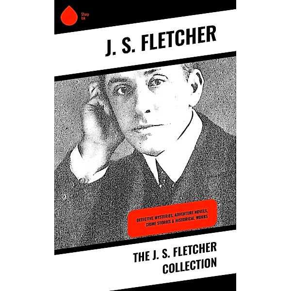 The J. S. Fletcher Collection, J. S. Fletcher