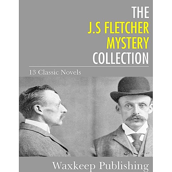 The J.S. Fletcher Mystery Collection, J. S. Fletcher