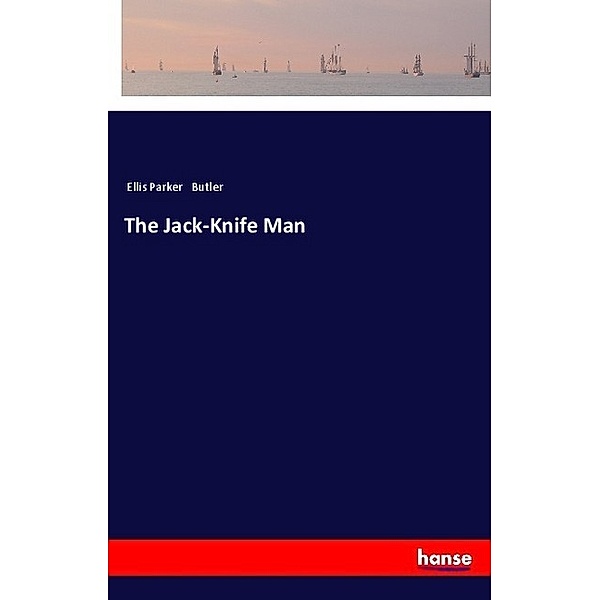 The Jack-Knife Man, Ellis Parker Butler