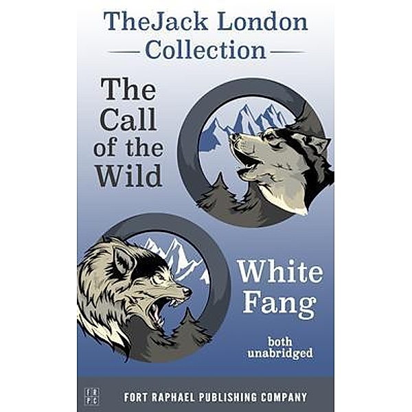 The Jack London Collection - Call of the Wild and White Fang - Unabridged, Jack London